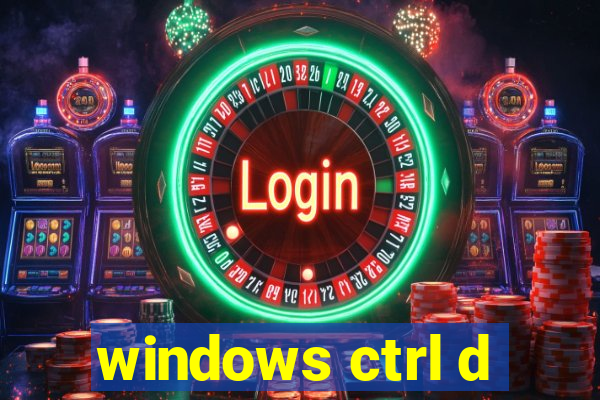 windows ctrl d
